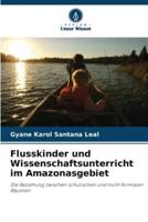 Flusskinder Und Wissenschaftsunterricht Im Amazonasgebiet