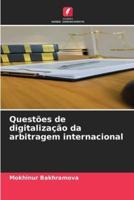 Questões De Digitalização Da Arbitragem Internacional