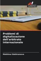 Problemi Di Digitalizzazione Dell'arbitrato Internazionale