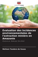 Évaluation Des Incidences Environnementales De L'extraction Minière En Amazonie