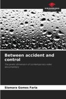 Between Accident and Control
