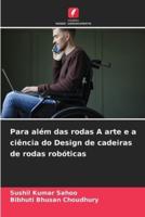 Para Além Das Rodas A Arte E a Ciência Do Design De Cadeiras De Rodas Robóticas