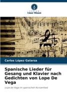 Spanische Lieder Für Gesang Und Klavier Nach Gedichten Von Lope De Vega