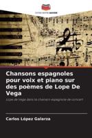 Chansons Espagnoles Pour Voix Et Piano Sur Des Poèmes De Lope De Vega