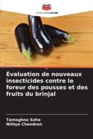 Évaluation De Nouveaux Insecticides Contre Le Foreur Des Pousses Et Des Fruits Du Brinjal