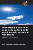 Produzione E Divario Di Resa Della Coltura Della Manioca Nel Centro-Sud Del Brasile