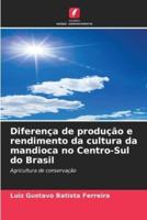 Diferença De Produção E Rendimento Da Cultura Da Mandioca No Centro-Sul Do Brasil