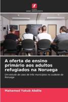 A Oferta De Ensino Primário Aos Adultos Refugiados Na Noruega