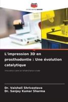 L'impression 3D En Prosthodontie