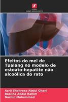 Efeitos Do Mel De Tualang No Modelo De Esteato-Hepatite Não Alcoólica Do Rato