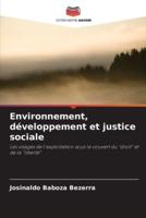 Environnement, Développement Et Justice Sociale