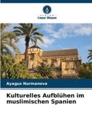 Kulturelles Aufblühen Im Muslimischen Spanien