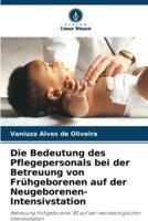 Die Bedeutung des Pflegepersonals bei der Betreuung von Frühgeborenen auf der Neugeborenen-Intensivstation