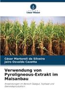Verwendung Von Pyroligneous-Extrakt Im Maisanbau