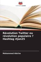 Révolution Twitter Ou Révolution Populaire ? Hashtag #Jan25