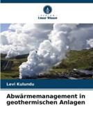 Abwärmemanagement in Geothermischen Anlagen