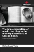 The Implementation of Music Teaching in the Municipal Network of Seropédica/RJ