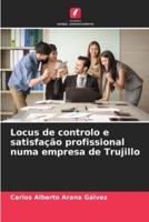 Locus De Controlo E Satisfação Profissional Numa Empresa De Trujillo