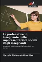 La Professione Di Insegnante Nelle Rappresentazioni Sociali Degli Insegnanti