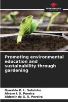 Promoting Environmental Education and Sustainability Through Gardening