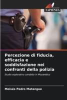 Percezione Di Fiducia, Efficacia E Soddisfazione Nei Confronti Della Polizia