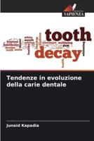 Tendenze in Evoluzione Della Carie Dentale