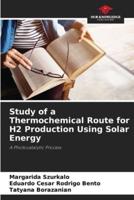Study of a Thermochemical Route for H2 Production Using Solar Energy