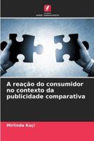 A Reação Do Consumidor No Contexto Da Publicidade Comparativa