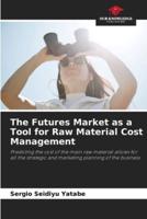 The Futures Market as a Tool for Raw Material Cost Management