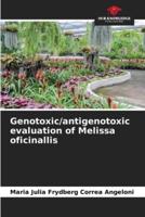 Genotoxic/antigenotoxic Evaluation of Melissa Oficinallis