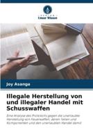 Illegale Herstellung Von Und Illegaler Handel Mit Schusswaffen