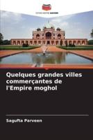 Quelques Grandes Villes Commerçantes De l'Empire Moghol