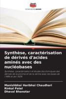 Synthèse, Caractérisation De Dérivés D'acides Aminés Avec Des Nucléobases