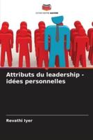 Attributs Du Leadership - Idées Personnelles