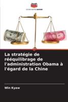 La Stratégie De Rééquilibrage De L'administration Obama À L'égard De La Chine