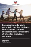 Comparaison Du Style Parental Chez Les Patients Souffrant De Troubles Obsessionnels Compulsifs Et Chez Les Individus Normaux