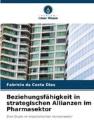 Beziehungsfähigkeit in Strategischen Allianzen Im Pharmasektor