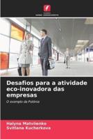 Desafios Para a Atividade Eco-Inovadora Das Empresas