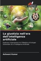 La Giustizia Nell'era Dell'intelligenza Artificiale