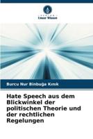 Hate Speech Aus Dem Blickwinkel Der Politischen Theorie Und Der Rechtlichen Regelungen