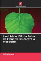 Lavicida E IGR Da Folha De Ficus Vallis Contra O Mosquito