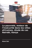 La Pauvreté, Moteur De L'insécurité Dans Les Villes Africaines, Étude De Cas Nairobi, Kenya