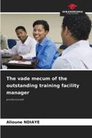 The Vade Mecum of the Outstanding Training Facility Manager