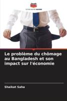 Le Problème Du Chômage Au Bangladesh Et Son Impact Sur L'économie