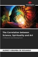 The Correlation Between Science, Spirituality and Art