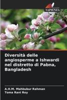 Diversità Delle Angiosperme a Ishwardi Nel Distretto Di Pabna, Bangladesh