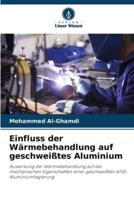 Einfluss Der Wärmebehandlung Auf Geschweißtes Aluminium