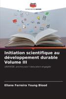 Initiation Scientifique Au Développement Durable Volume III