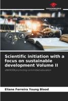 Scientific Initiation With a Focus on Sustainable Development Volume II
