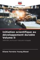 Initiation Scientifique Au Développement Durable Volume II